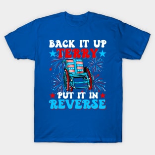 Back Up Terry Put It In Reverse Firework Funny 4th Of July Independence Day T-Shirt